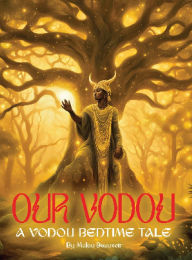 Title: Our Vodou: A Vodou Bedtime Tale Book1, Author: Malou Beauvoir