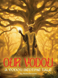Title: Our Vodou: A Vodou Bedtime Tale Book1, Author: Malou Beauvoir