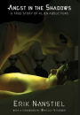 Angst in the Shadows: A True Story of Alien Abductions