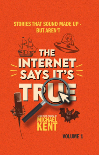 The Internet Says It's True: Stories That Sound Made Up-But Aren't