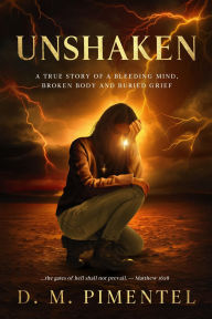 Free ebooks download doc UNSHAKEN: A True Story of a Bleeding Mind, Broken Body and Buried Grief DJVU RTF