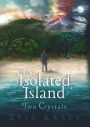 The Isolated Island: Book One of the Two Crystals Series