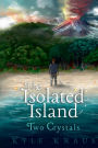 The Isolated Island: Book One of the Two Crystals Series