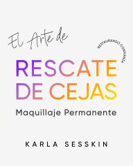 Title: El Arte Del Rescate de Cejas: Restaurando la Confianza, Author: Hector D Mendoza