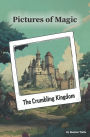 The Crumbling Kingdom: Pictures of Magic, Book 1
