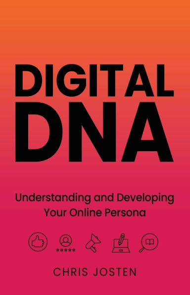 Digital DNA: Understanding and Developing Your Online Persona