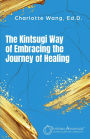 The Kintsugi Way of Embracing the Journey of Healing