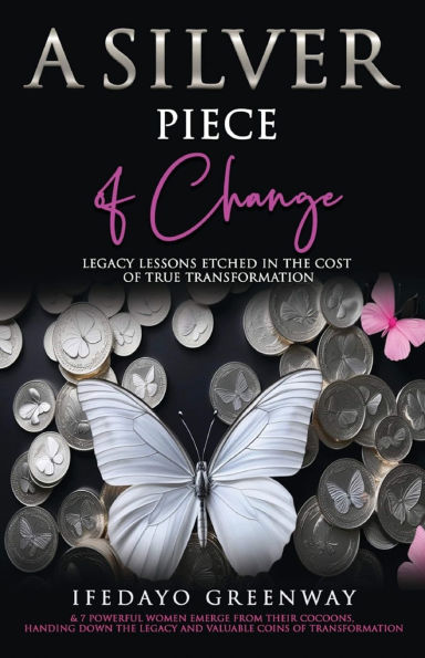 A Silver Piece of Change: Legacy Lessons Etched in the Cost of True Transformation