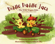 Title: Diddle Daddle Jack: The Wild Wagon Ride, Author: Lisa Braddock