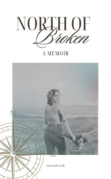 North of Broken: A Memoir