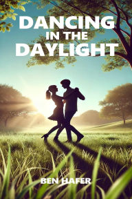 Title: Dancing in the Daylight, Author: Ben Hafer