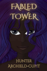 Free epub book downloads Fabled Tower by Hunter Archield-Cupit