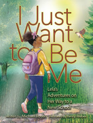 Title: I Just Want to Be Me: Lela's Adventures on Her Way to a New School, Author: Michael Rosen