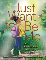 Title: I Just Want to Be Me: Lela's Adventures on Her Way to a New School, Author: Michael Rosen