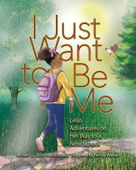Title: I Just Want to Be Me: Lela's Adventures on Her Way to a New School, Author: Michael Rosen