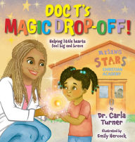 Title: Doc T's Magic Drop Off! Helping little hearts feel big and brave, Author: Carla Turner