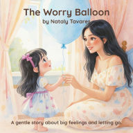 Title: The Worry Balloon, Author: Nataly Tavares