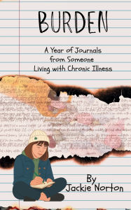 E-books free download Burden: A Year of Journals from Someone Living with Chronic Illness