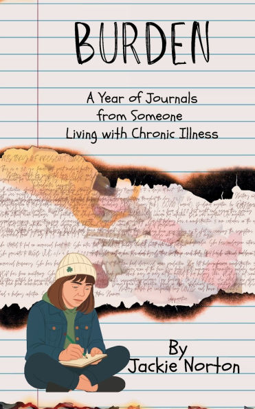 Burden: A Year of Journals from Someone Living with Chronic Illness