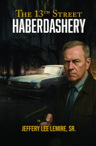 Title: The 13th Street Haberdashery, Author: Jeffery Lee Lemire