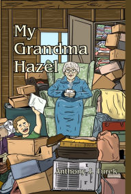 Title: My Grandma Hazel, Author: Anthony J Turek