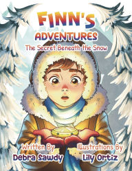 Title: Finn's Adventures The Secret Beneath the Snow, Author: Debra Sawdy