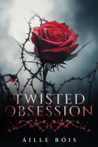 Google ebook free downloader Twisted Obsession PDB  by Áille Róis in English