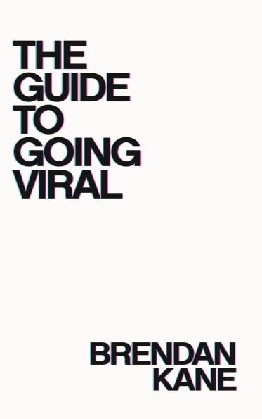 The Guide to Going Viral: The Art and Science of Succeeding on Social Media