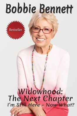 Widowhood: The Next Chapter: I'm Still Here - Now What?
