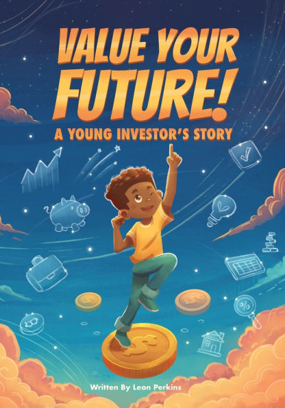 Value Your Future!: "A Young Investor's Story"