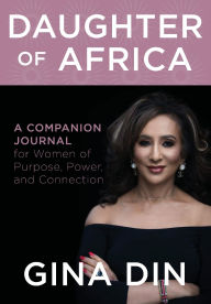 Title: Daughter of Africa: A Companion Journal for Women of Purpose, Power and Connection, Author: Gina Din