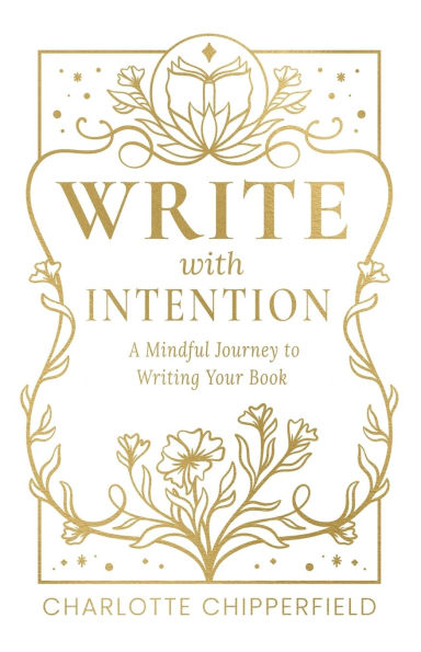 Write with Intention: A Mindful Journey to Writing Your Book