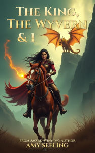 Title: The King, the Wyvern and I: A Progression Fantasy Romance, Author: Seeling