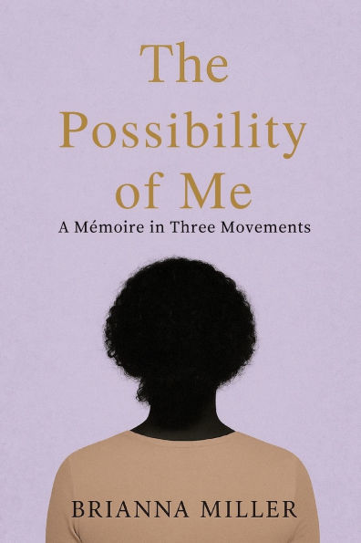 The Possibility of Me: A M�moire in Three Movements