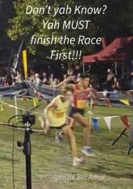 Title: Don't yah Know? Yah MUST finish the Race First!!!, Author: Bill Amor
