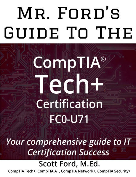 Mr. Ford's Guide To The CompTIA Tech+ Certification FC0-U71