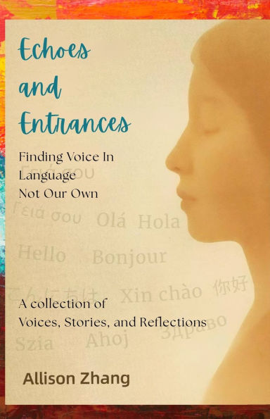Echoes and Entrances: Finding Voice in Language Not Our Own-