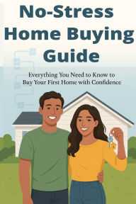 Title: NO-STRESS HOME BUYING GUIDE: Everything You Need to Know to Buy Your First Home with Confidence, Author: ROBERT LOUNDER
