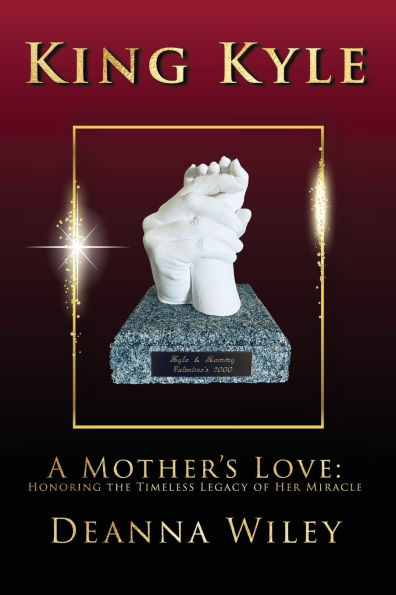 King Kyle: A Mother's Love: Honoring the Timeless Legacy of Her Miracle