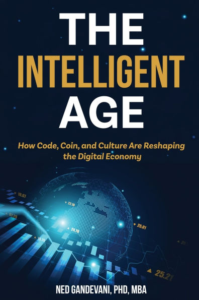 the Intelligent Age: How Code, Coin, and Culture Are Reshaping Digital Economy
