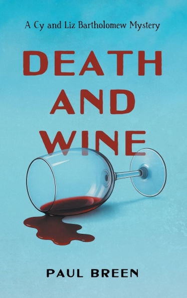 Death and Wine: A Cy and Liz Bartholomew Mystery