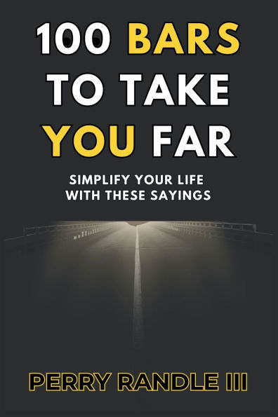 100 Bars To Take You Far: Simplify Your Life With These Sayings