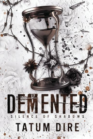 Title: Demented, Author: Tatum Dire