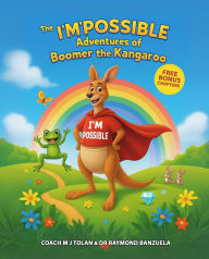 Title: The I'M Possible Adventures of Boomer the Kangaroo, Author: Coach MJ Tolan