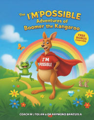Title: The I'M Possible Adventures of Boomer the Kangaroo, Author: Coach MJ Tolan