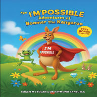Title: The I'M Possible Adventures of Boomer the Kangaroo, Author: Coach Mj Tolan