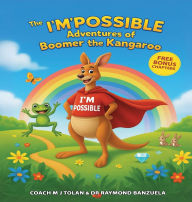 Title: The I'M Possible Adventures of Boomer the Kangaroo, Author: Coach Mj Tolan