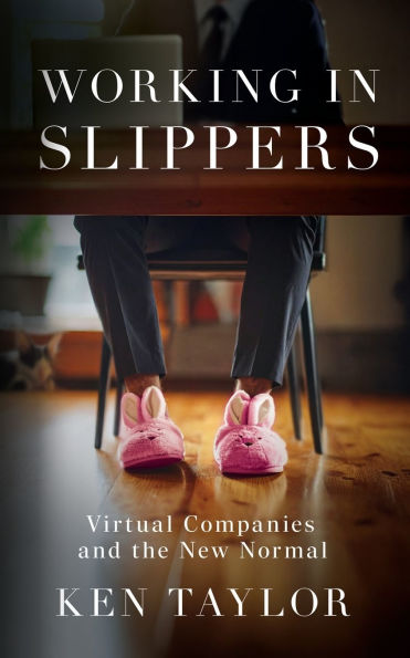 Working In Slippers: Virtual Companies and the New Normal