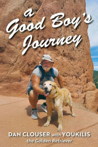 Title: A Good Boy's Journey, Author: Dan Clouser