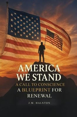 America We Stand: A Call to Conscience. Blueprint for Renewal.